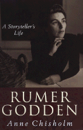Rumer Godden: A Storyteller's Life - Chisholm, Anne