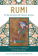 Rumi: 53 Secrets from the Tavern of Love: Poems from the Rubiayat of Mowlana Rumi