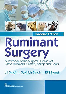 Ruminant Surgery: A Textbook of the Surgical Diseases of Cattle, Buffaloes, Camels, Sheep and Goats - Singh, Jit, and Singh, Sukhbir, and Tyagi, R.P.S.