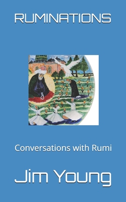 Ruminations: Conversations with Rumi - Young, Jim