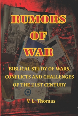 Rumors of Wars: Rumors of Wars is a book concerning the scriptural battles and geopolitical climate leading to the war of all wars, Armaggeddon. - Thomas, Virgil