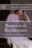 Rumours & Recklessness: A Pride and Prejudice Variation