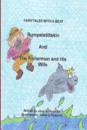 Rumpelstiltskin/The Fisherman and His Wife: Two German Fairytales told in rhyme.