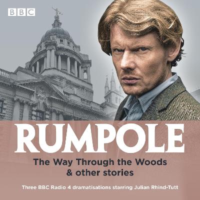 Rumpole: The Way Through the Woods & other stories: Three BBC Radio 4 dramatisations - Mortimer, John, and Cast, Full (Read by), and Hyde, Jasmine (Read by)