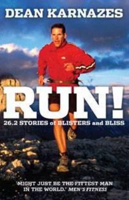 Run!: 26.2 Stories of Blisters and Bliss - Karnazes, Dean