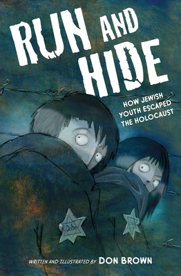 Run and Hide: How Jewish Youth Escaped the Holocaust - 