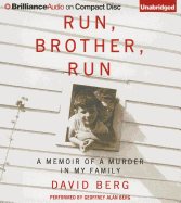 Run, Brother, Run: A Memoir of a Murder in My Family - Berg, David, P.E., and Berg, Geoffrey Alan (Read by)