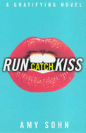 Run Catch Kiss: A Gratifying Novel - Sohn, Amy