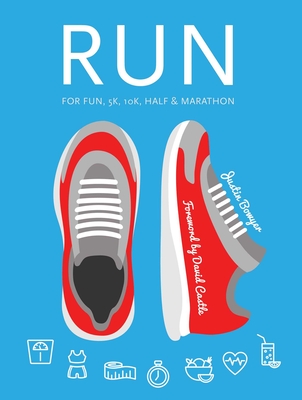 Run: For Fun, 5k, 10k, Half & Marathon - Bowyer, Justin, Professor, and Castle, David (Foreword by)