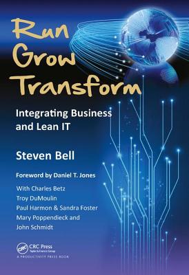 Run Grow Transform: Integrating Business and Lean IT - Bell, Steven