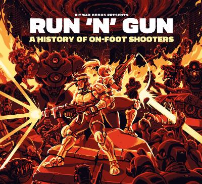 Run 'n' Gun: A History of On-Foot Shooters - Bitmap Books