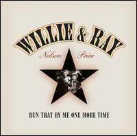 Run That by Me One More Time - Willie Nelson / Ray Price