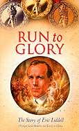 Run to Glory: The Story of Eric Liddell