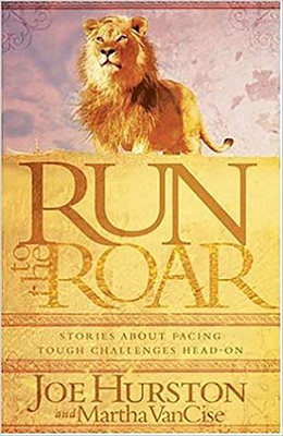 Run to the Roar: Stories about Facing Tough Challenges Head on - Hurston, Joe