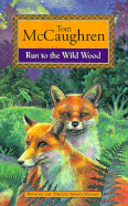 Run to the Wild Wood - McCaughren, Tom