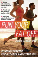 Run Your Fat Off, 1: Running Smarter for a Leaner and Fitter You
