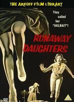Runaway Daughters - Edward L. Cahn