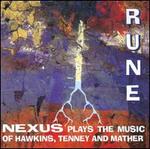 Rune: Nexus Plays the Music of John Hawkins, Jmes Tenney and Bruce Mather - Bob Becker (marimba); John Wyre (sound effects); John Wyre (glockenspiel); John Wyre (tubular bells); John Wyre (vibraphone);...