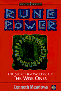 Rune Power: The Secret Knowledge of the Wise Ones - Meadows, Kenneth