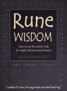 Rune Wisdom: Learn to Use This Ancient Code for Insight, Direction and Divination