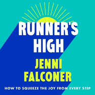 Runner's High: How to Squeeze the Joy From Every Step