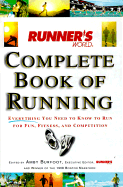 Runner's World Complete Book of Running: Everything You Need to Know to Run for Fun, Fitness and Competition - Burfoot, Amby