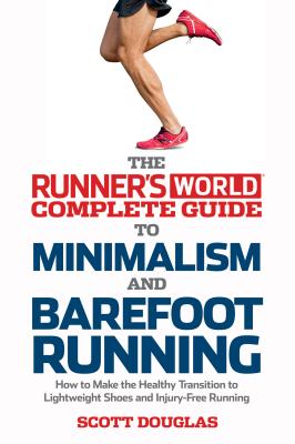 Runner's World Complete Guide To Minimalism And Barefoot Running - DOUGLAS, SCOTT