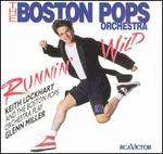 Runnin' Wild: Keith Lockhart and the Boston Pops Play Glenn Miller - Boston Pops Orchestra / Keith Lockhart