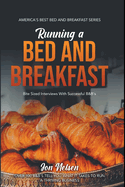 Running a Bed and Breakfast: Bite Sized Interviews With Successful B&B's