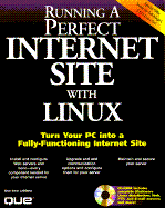 Running a Perfect Internet Site with Linux with CD-ROM - Que Corporation, and Leblanc, Dee-Ann