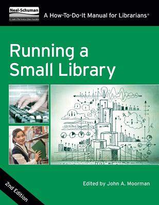 Running a Small Library: A How-To-Do-It Manual for Librarians - Moorman, John (Editor)