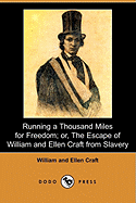 Running a Thousand Miles for Freedom; Or, the Escape of William and Ellen Craft from Slavery (Dodo Press)