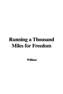 Running a Thousand Miles for Freedom - William