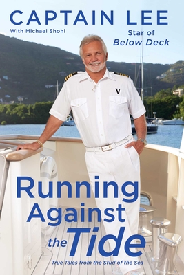 Running Against the Tide: True Tales from the Stud of the Sea - Captain Lee, and Shohl, Michael