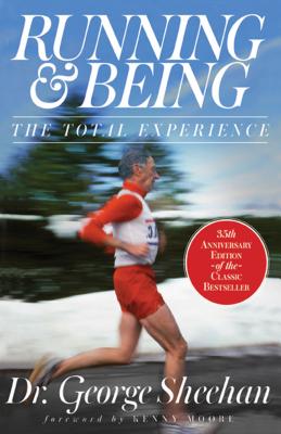 Running & Being: The Total Experience - Sheehan, George, and Moore, Kenny (Foreword by)