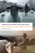 Running for the Hills: Growing Up on My Mother's Sheep Farm in Wales