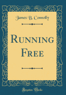 Running Free (Classic Reprint)