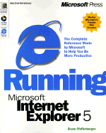 Running Microsoft Internet Explorer 5 - Pfaffenberger, Bryan, Ph.D.