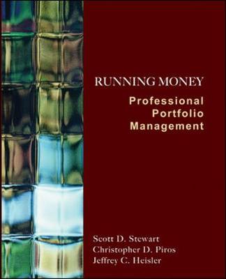 Running Money: Professional Portfolio Management - Stewart, Scott Dudley, and Stewart, Scott, and Piros Christopher