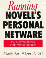 Running Novell's Personal NetWare: PC Networking for Workgroups - Jost, Martin, and Jost, Marty, and Purcell, Lee