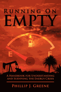 Running on Empty: A Handbook for Understanding and Surviving the Energy Crisis