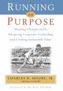 Running on Purpose: Winning Olympic Gold, Advancing Corporate Leadership and Creating Sustainable Value