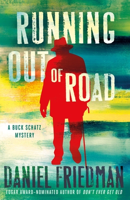 Running Out of Road: A Buck Schatz Mystery - Friedman, Daniel