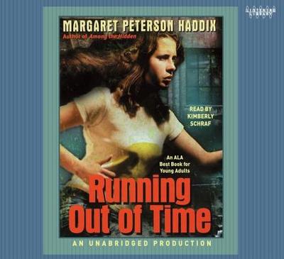 Running Out of Time - Haddix, Margaret Peterson, and Schraf, Kimberly, Ms. (Read by)