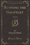 Running the Gauntlet, Vol. 1 of 3: A Novel (Classic Reprint)