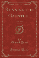 Running the Gauntlet, Vol. 3 of 3: A Novel (Classic Reprint)