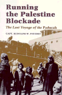 Running the Palestine Blockade: The Last Voyage of the Paducah - Patzert, Rudolph W