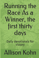 Running the Race As a Winner, the first thirty days: Daily devotionals for victory