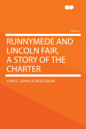 Runnymede and Lincoln Fair, a Story of the Charter