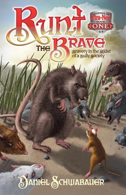 Runt the Brave: Bravery in the Midst of a Bully Societyvolume 1 - Schwabauer, Daniel